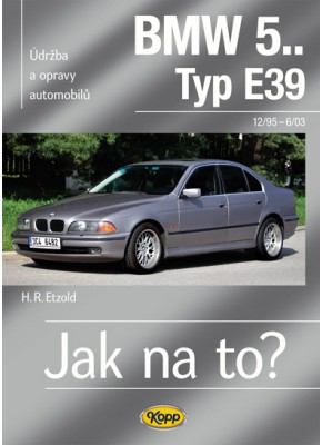 BMW 5.. /Typ E39/ • 12/95 – 6/03 • Jak na to? č. 107 • SLEVA •