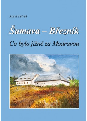 Šumava – Březník; Co bylo jižně za Modravou - 2. vydání