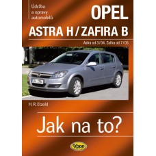 OPEL ASTRA H/ZAFIRA B • Astra od 3/04 • Zafira od 7/05 • Jak na to? č. 99