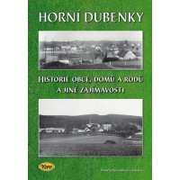 Horní Dubenky - Historie obce, domů a rodů a jiné zajímavosti
