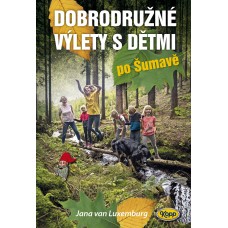 Dobrodružné výlety s dětmi po Šumavě • SLEVA •