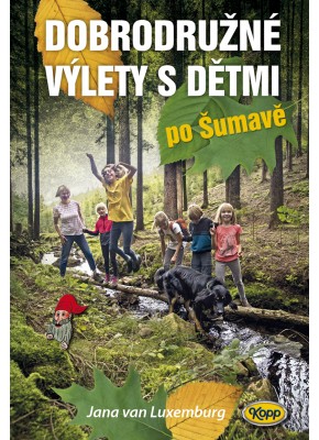 Dobrodružné výlety s dětmi po Šumavě