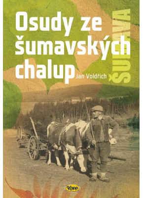 Osudy ze šumavských chalup