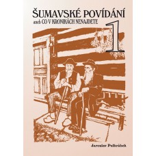 Šumavské povídání aneb Co v kronikách nenajdete 1 • SLEVA •