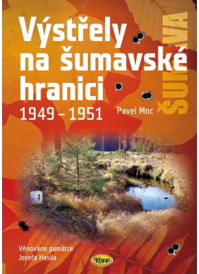 Výstřely na šumavské hranici 1949-1951 • SLEVA • 3. vydání