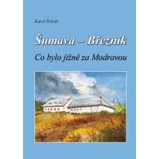 Šumava – Březník; Co bylo jižně za Modravou - 2. vydání