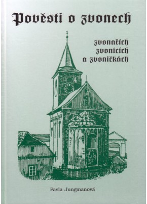 Pověsti o zvonech, zvonařích, zvonicích a zvoničkách - eKNIHA