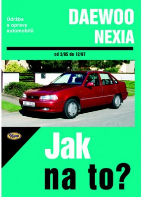 DAEWOO NEXIA • od 3/95 do 12/97 • Jak na to? č. 82 • SLEVA •
