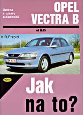 OPEL VECTRA B • 10/95 - 2/02 • Jak na to? č. 38 ►SLEVA◄
