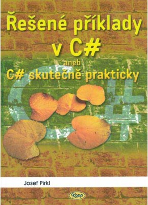 Řešené příklady v C# aneb C# skutečně prakticky